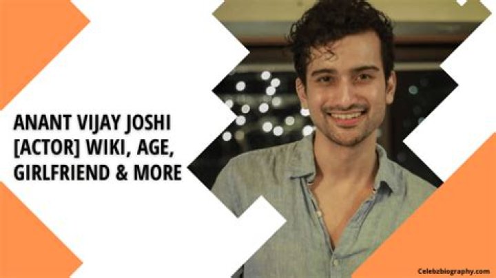 Anant Vijay Joshi [Actor] Wiki, Age, Girlfriend & More