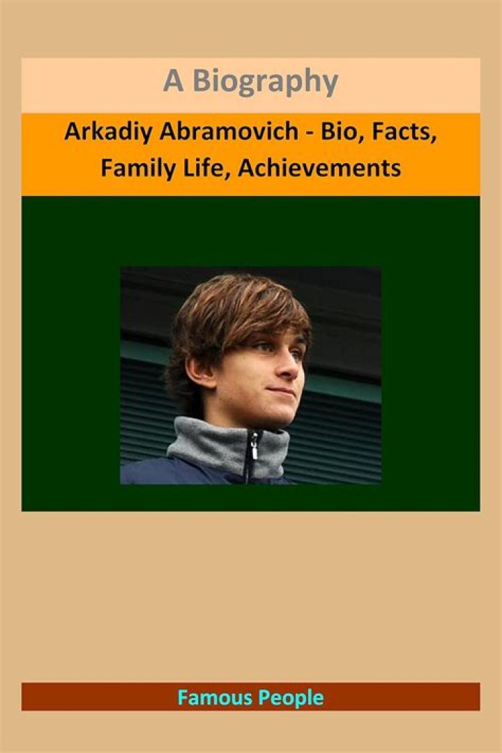 Arkadiy Abramovich Biography - Facts, Childhood, Family Life & Achievements