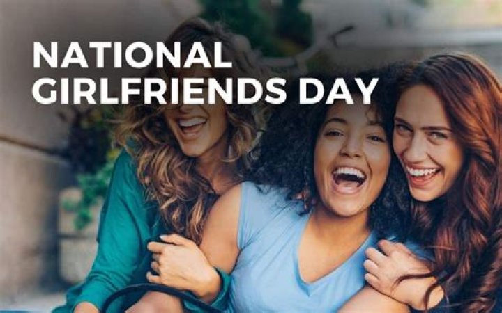 When Was National Girlfriend Day Created? – Celebrity