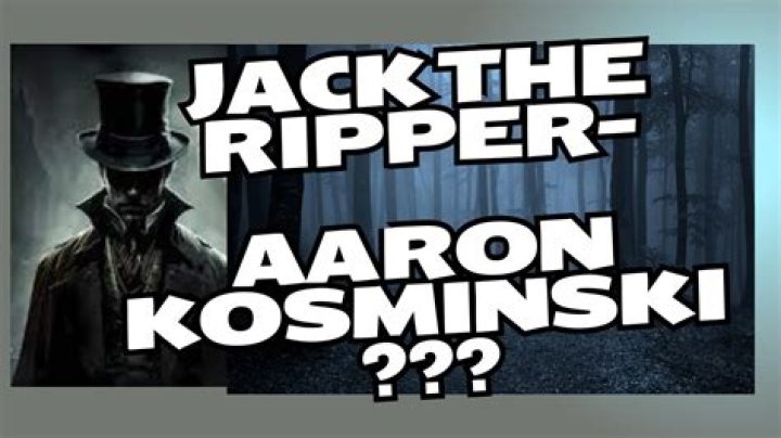 Why Aaron Kosminski Is Jack The Ripper? – Celebrity